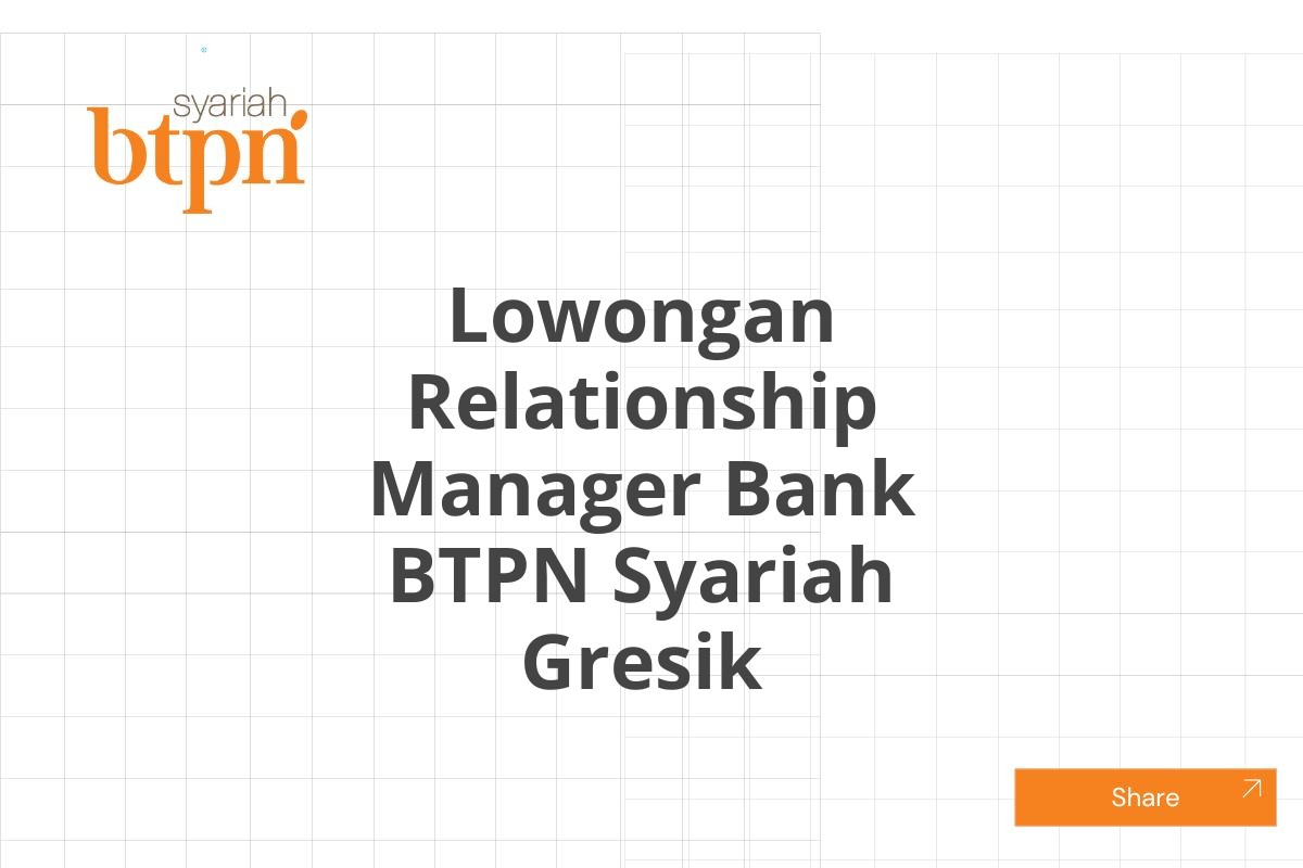 Lowongan Relationship Manager Bank BTPN Syariah Gresik