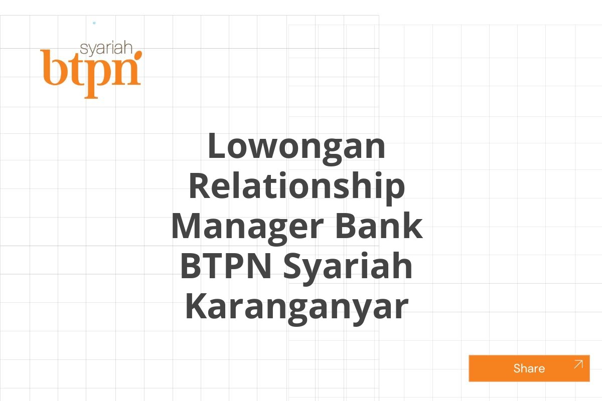 Lowongan Relationship Manager Bank BTPN Syariah Karanganyar