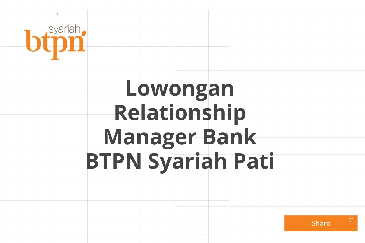 Lowongan Relationship Manager Bank BTPN Syariah Pati