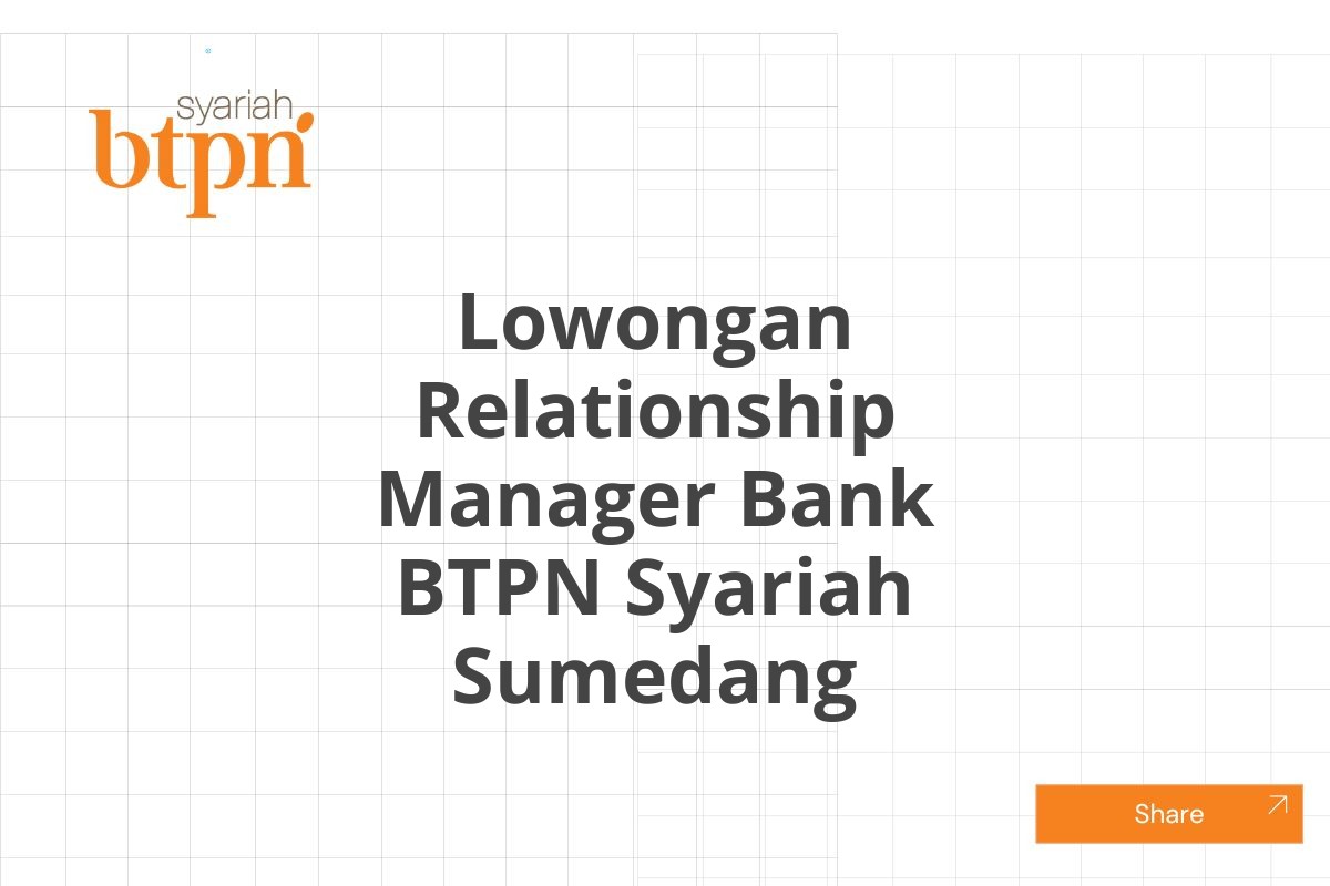 Lowongan Relationship Manager Bank BTPN Syariah Sumedang