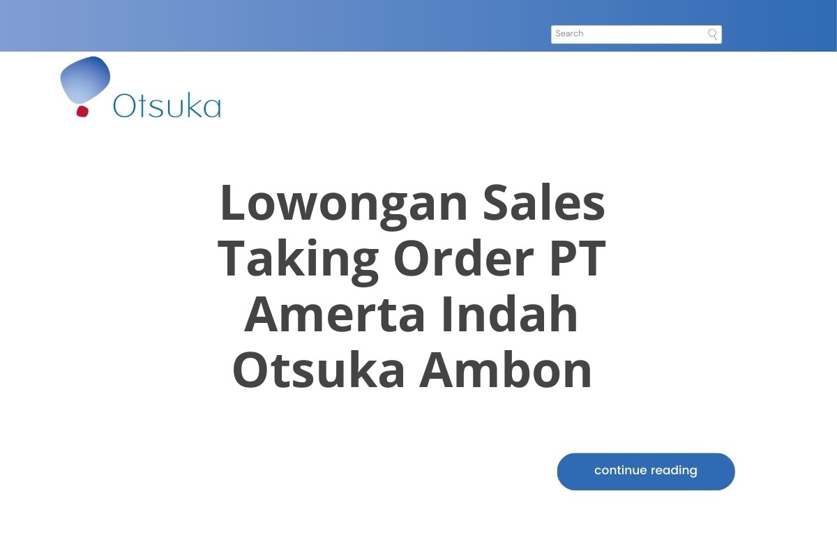 Lowongan Sales Taking Order PT Amerta Indah Otsuka Ambon