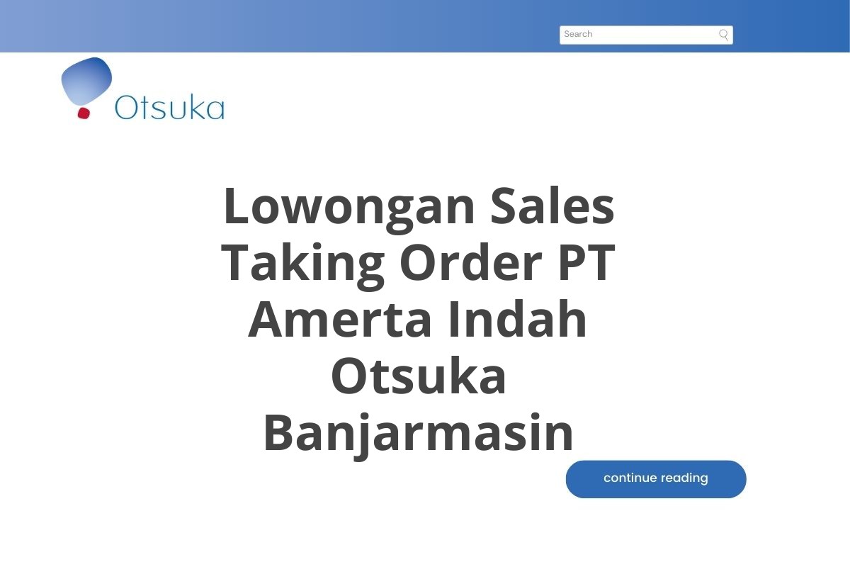 Lowongan Sales Taking Order PT Amerta Indah Otsuka Banjarmasin