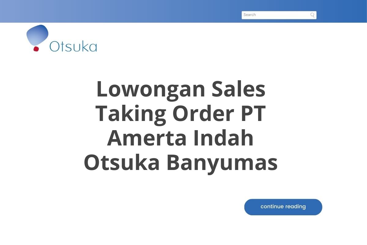 Lowongan Sales Taking Order PT Amerta Indah Otsuka Banyumas