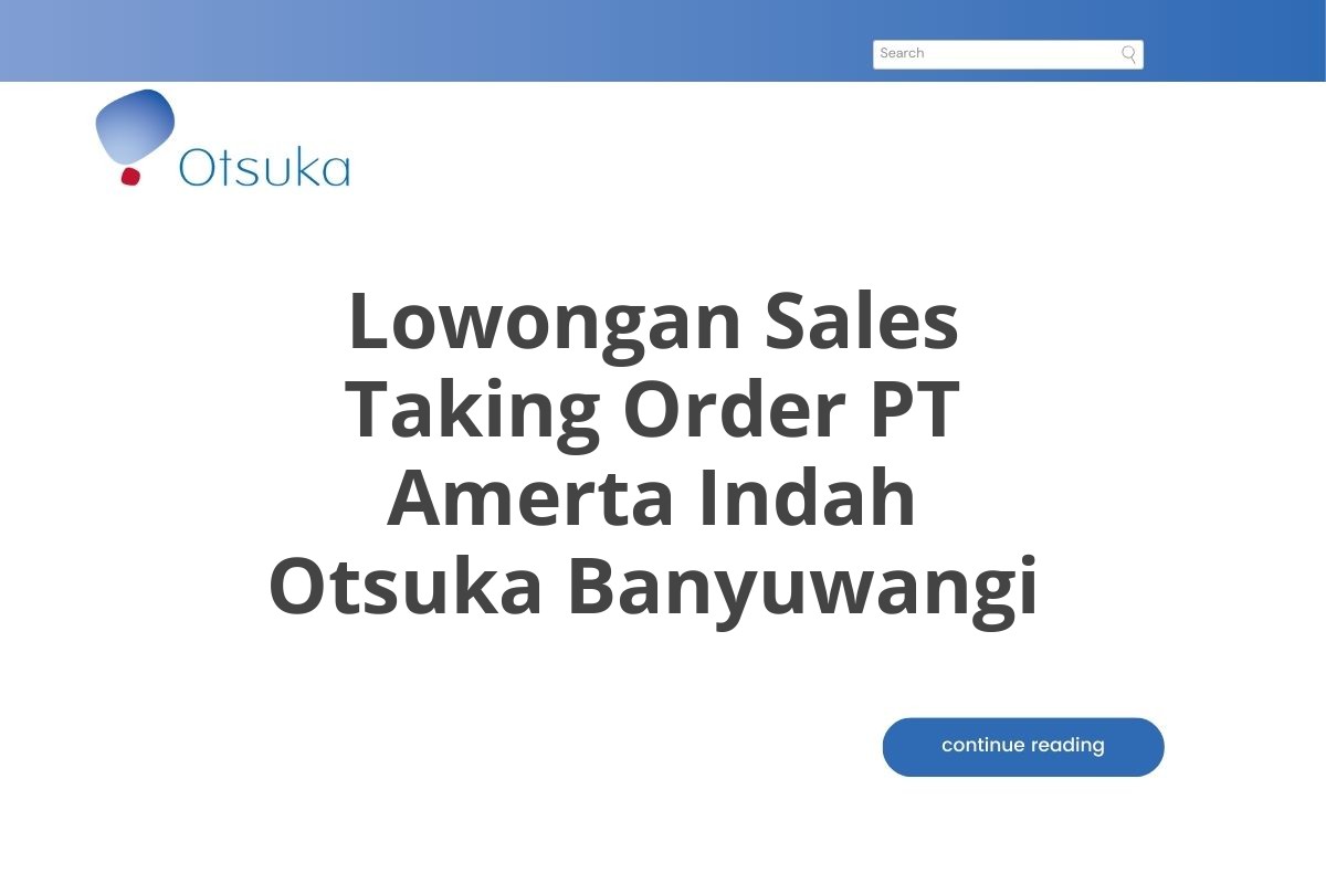 Lowongan Sales Taking Order PT Amerta Indah Otsuka Banyuwangi