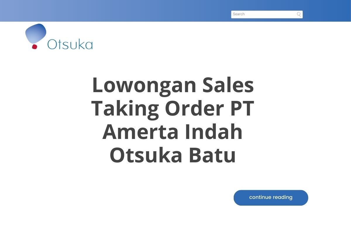 Lowongan Sales Taking Order PT Amerta Indah Otsuka Batu