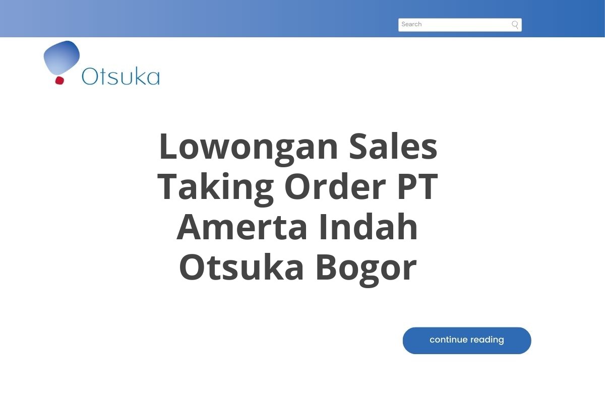 Lowongan Sales Taking Order PT Amerta Indah Otsuka Bogor