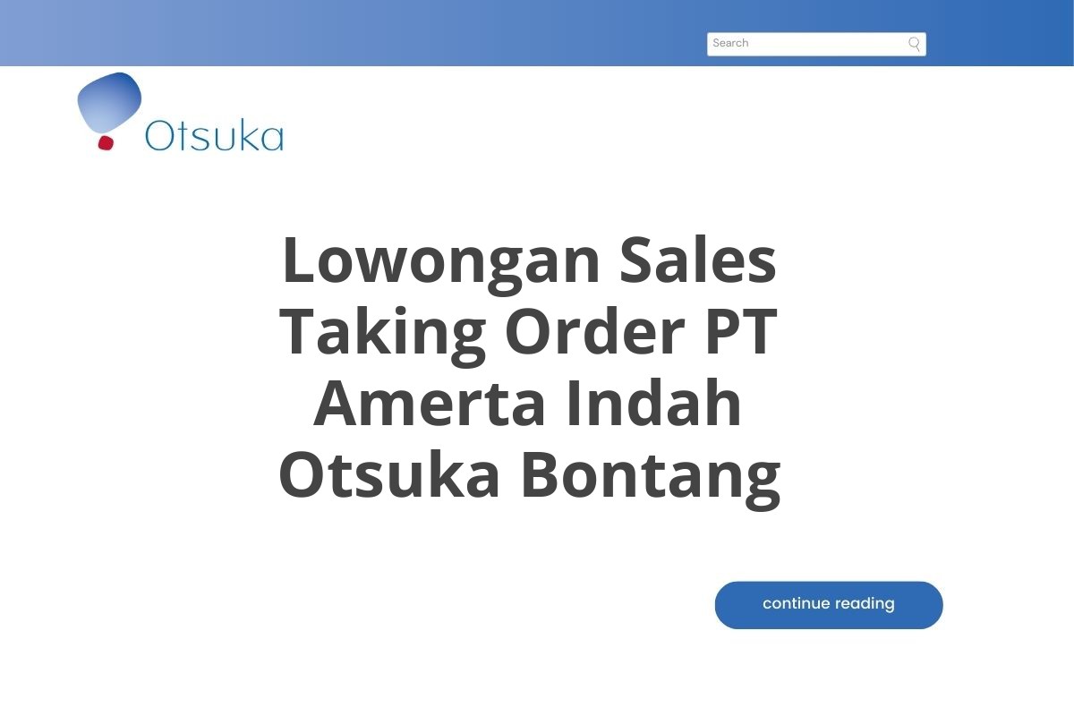 Lowongan Sales Taking Order PT Amerta Indah Otsuka Bontang