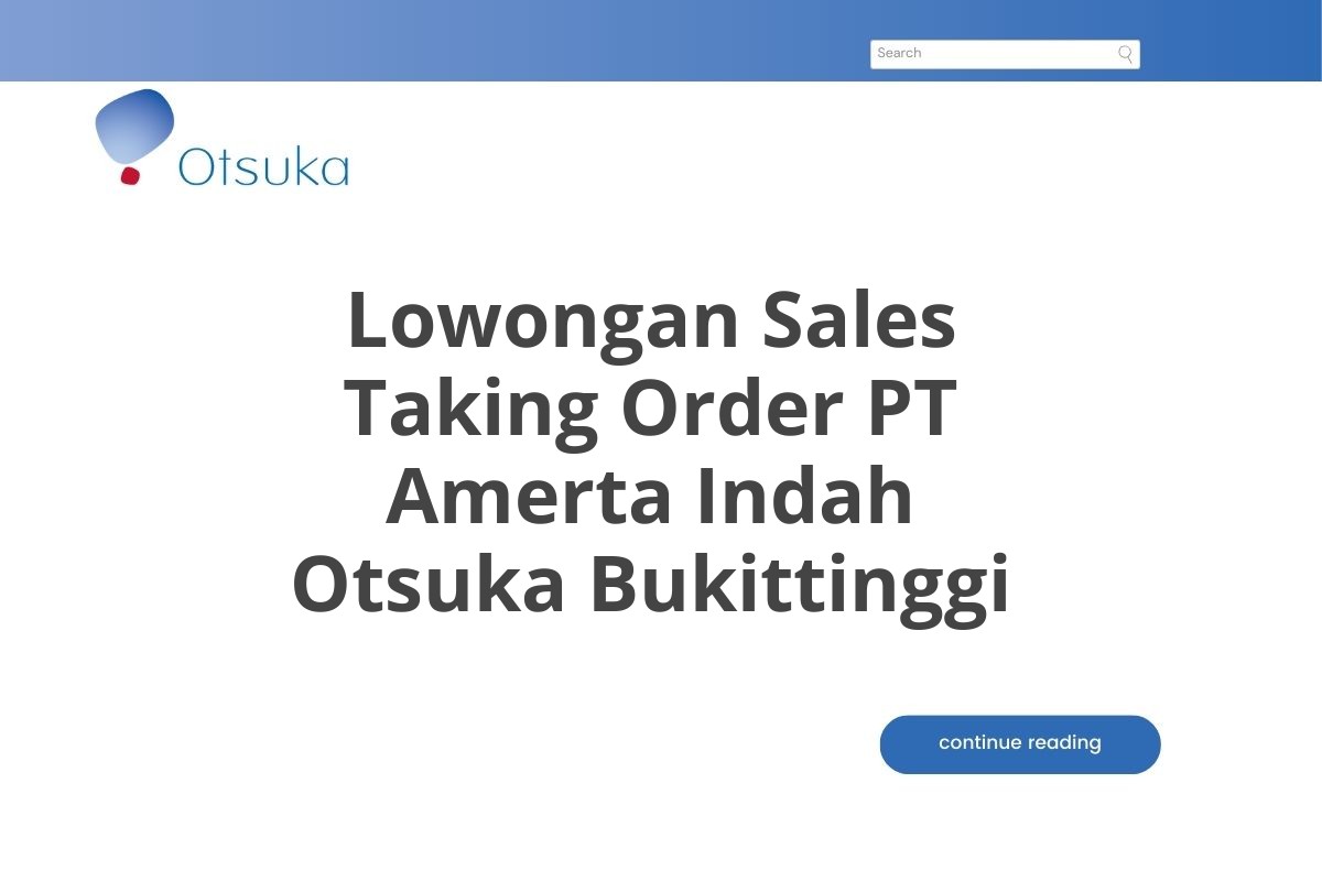 Lowongan Sales Taking Order PT Amerta Indah Otsuka Bukittinggi