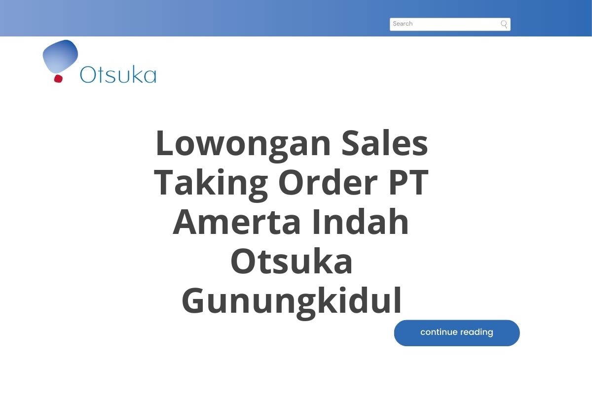 Lowongan Sales Taking Order PT Amerta Indah Otsuka Gunungkidul