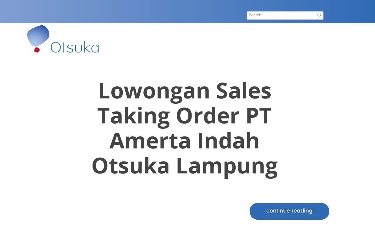 Lowongan Sales Taking Order PT Amerta Indah Otsuka Lampung