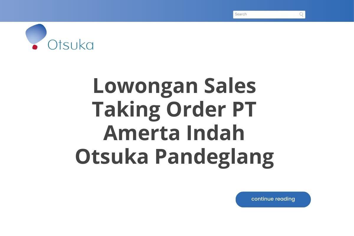 Lowongan Sales Taking Order PT Amerta Indah Otsuka Pandeglang