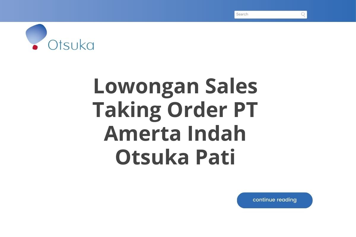 Lowongan Sales Taking Order PT Amerta Indah Otsuka Pati