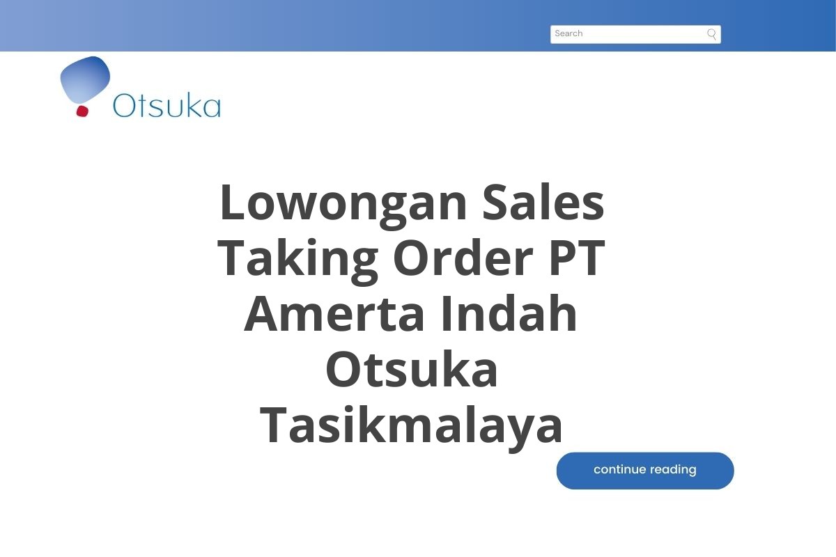 Lowongan Sales Taking Order PT Amerta Indah Otsuka Tasikmalaya