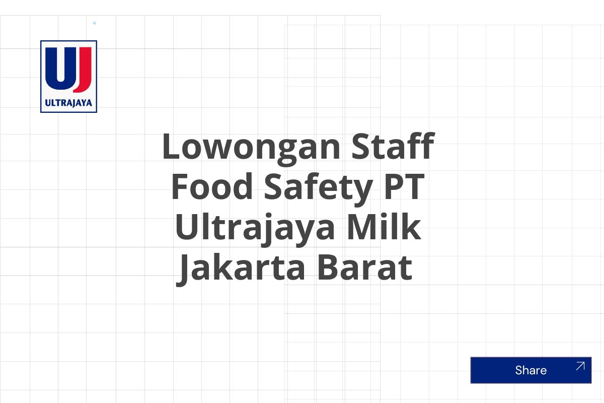 Lowongan Staff Food Safety PT Ultrajaya Milk Jakarta Barat