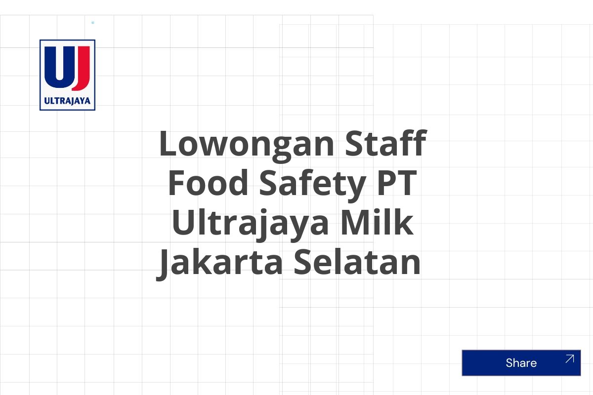 Lowongan Staff Food Safety PT Ultrajaya Milk Jakarta Selatan