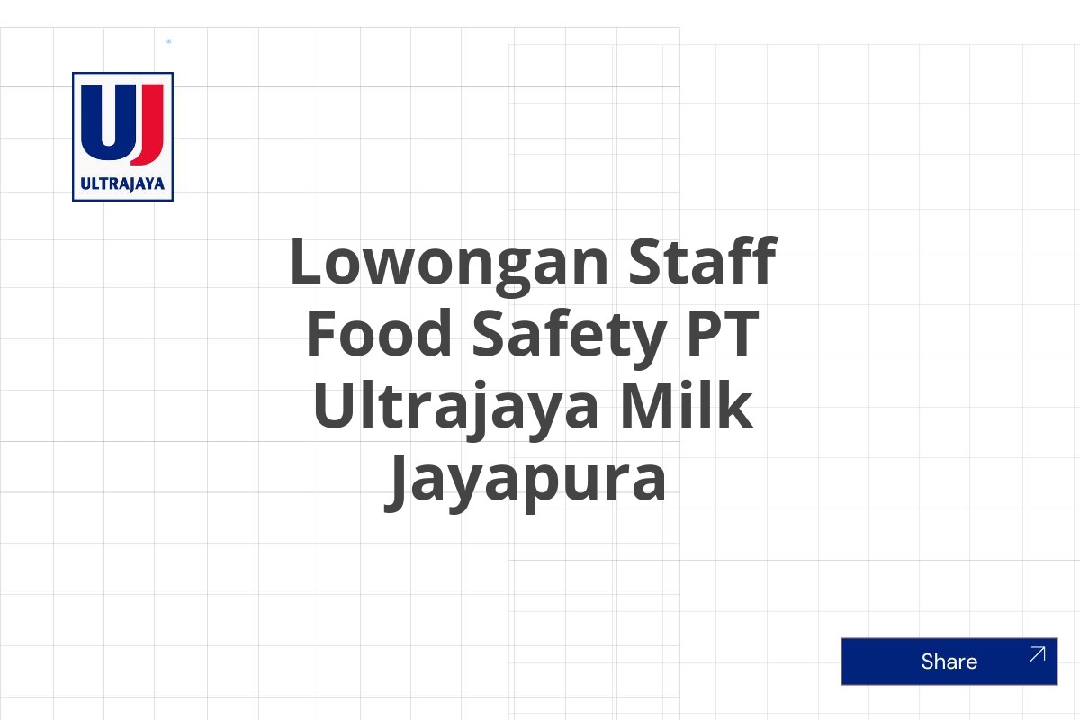 Lowongan Staff Food Safety PT Ultrajaya Milk Jayapura