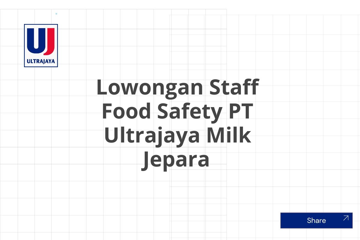 Lowongan Staff Food Safety PT Ultrajaya Milk Jepara