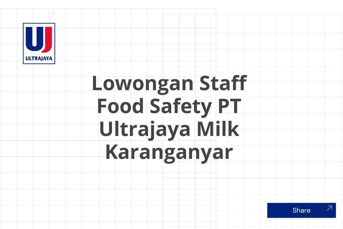 Lowongan Staff Food Safety PT Ultrajaya Milk Karanganyar