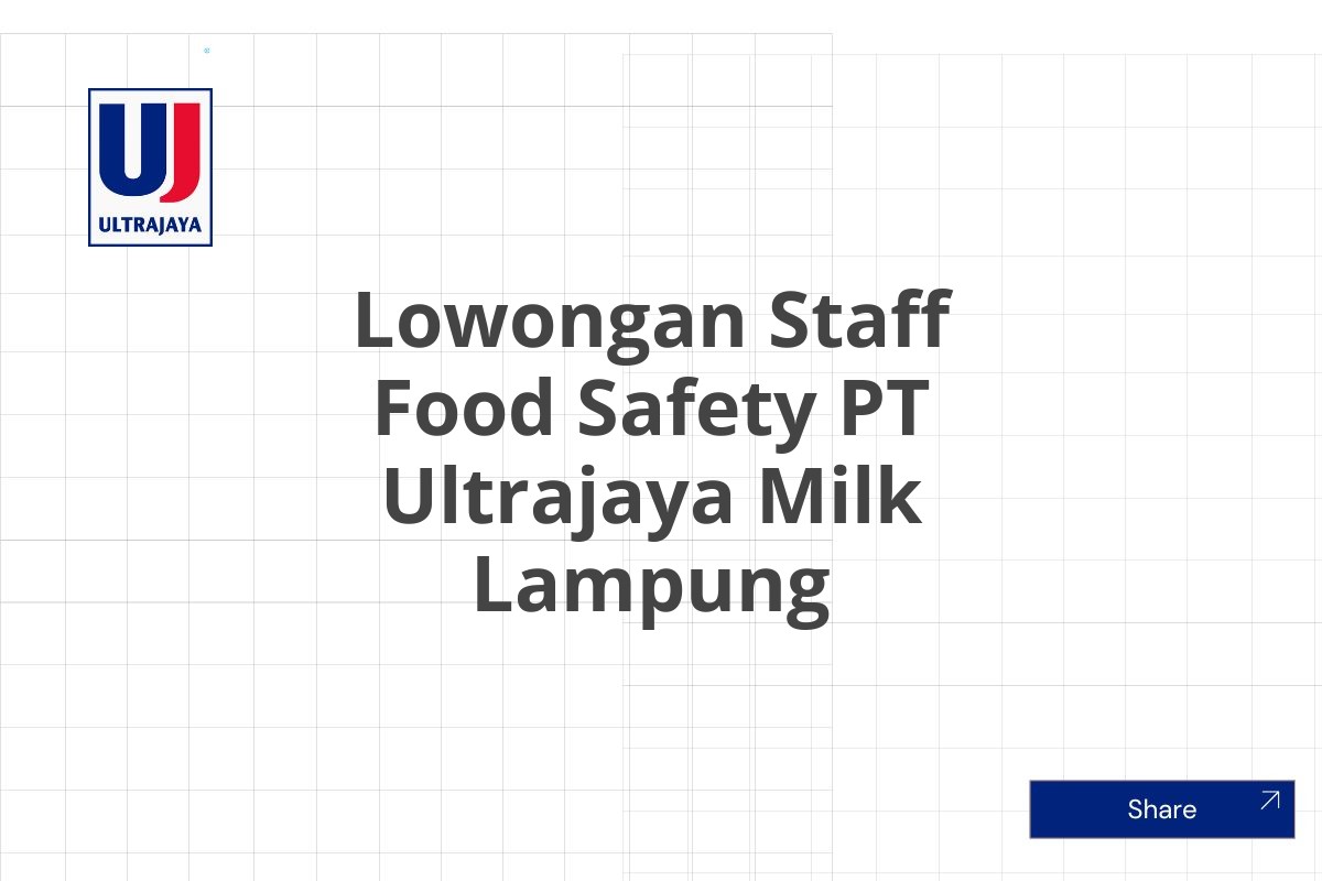 Lowongan Staff Food Safety PT Ultrajaya Milk Lampung