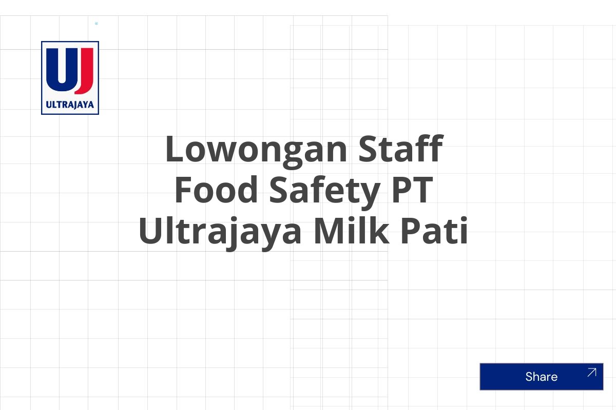 Lowongan Staff Food Safety PT Ultrajaya Milk Pati