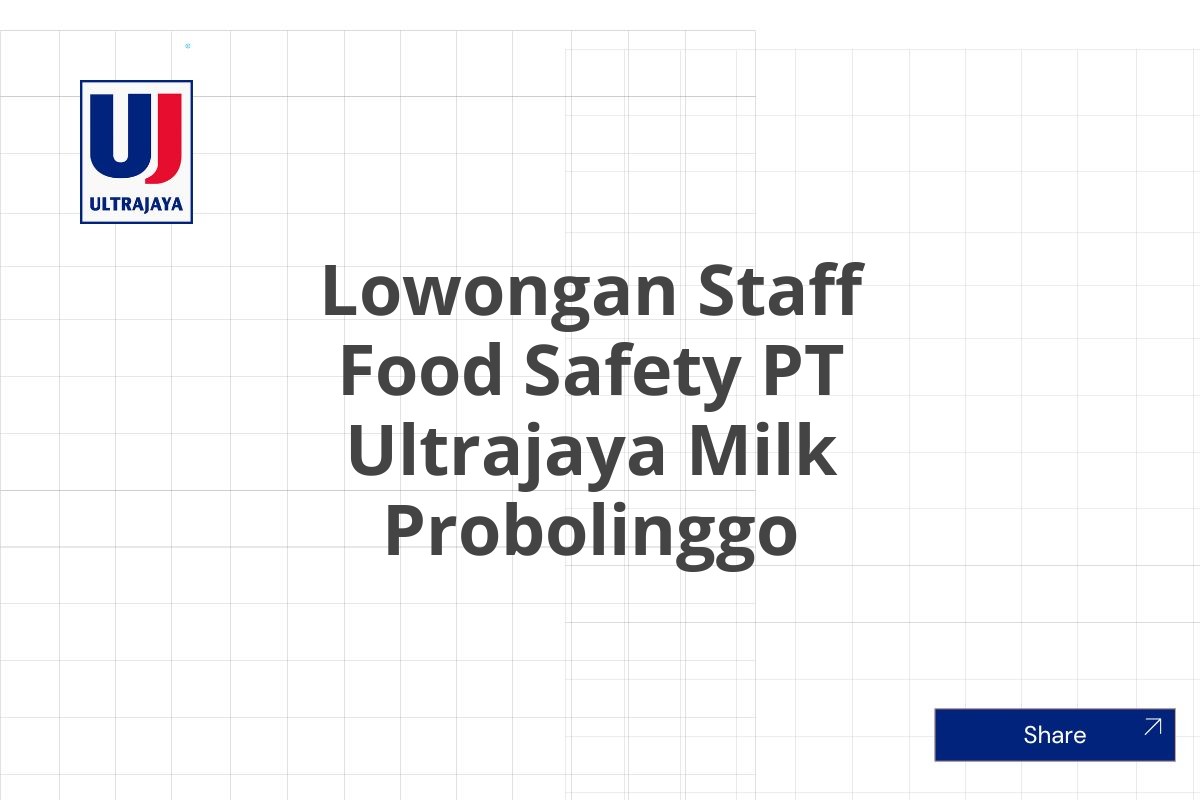 Lowongan Staff Food Safety PT Ultrajaya Milk Probolinggo