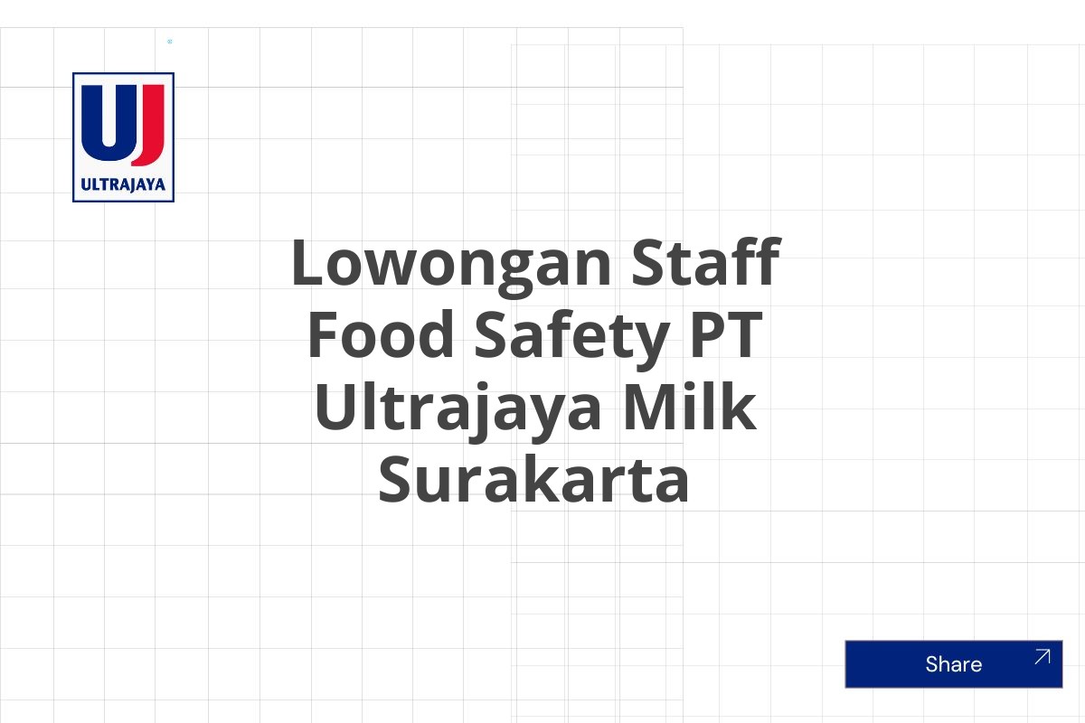 Lowongan Staff Food Safety PT Ultrajaya Milk Surakarta