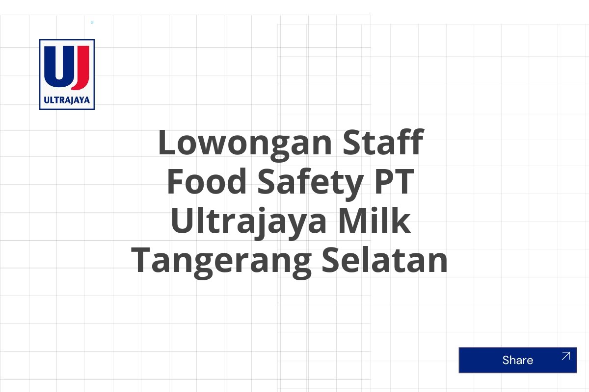 Lowongan Staff Food Safety PT Ultrajaya Milk Tangerang Selatan