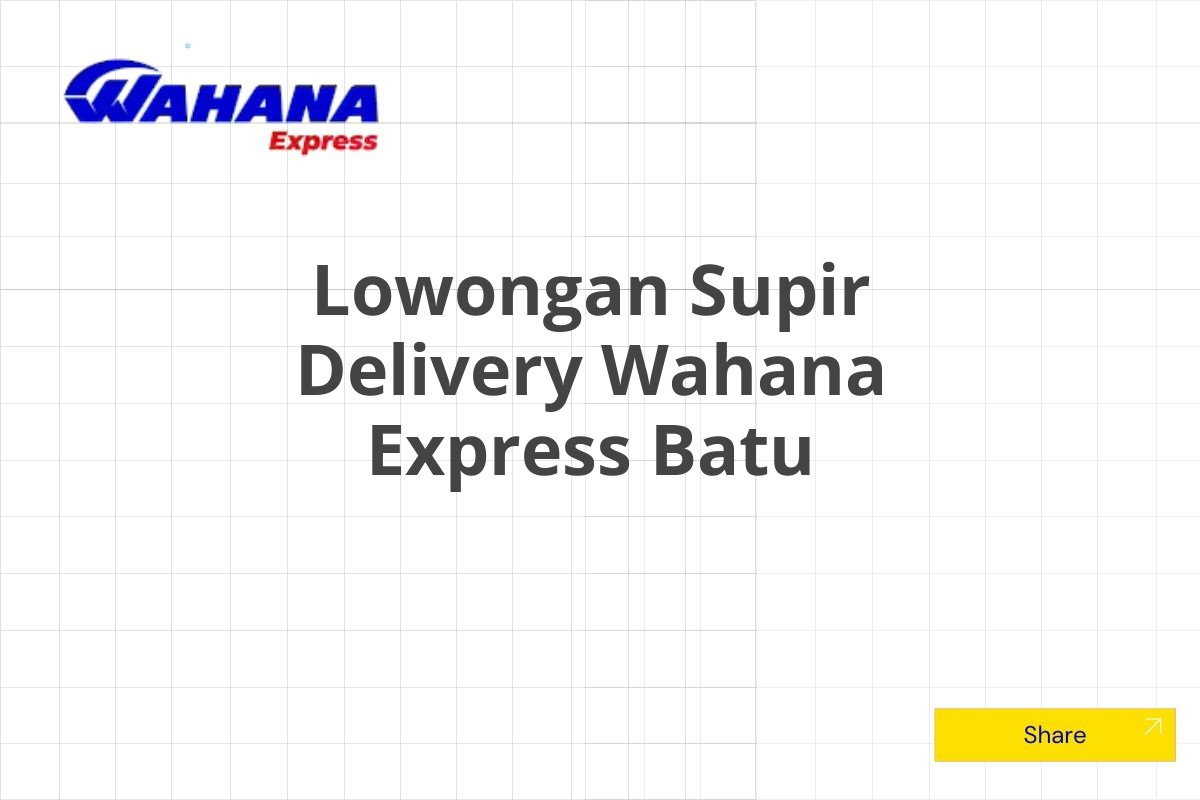 Lowongan Supir Delivery Wahana Express Batu