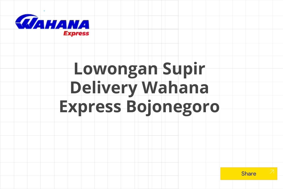 Lowongan Supir Delivery Wahana Express Bojonegoro