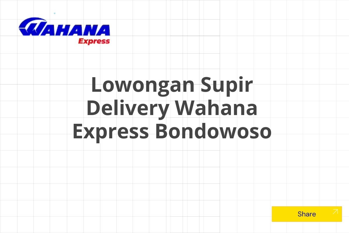 Lowongan Supir Delivery Wahana Express Bondowoso