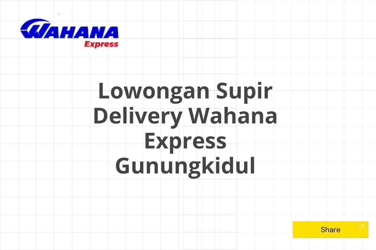 Lowongan Supir Delivery Wahana Express Gunungkidul