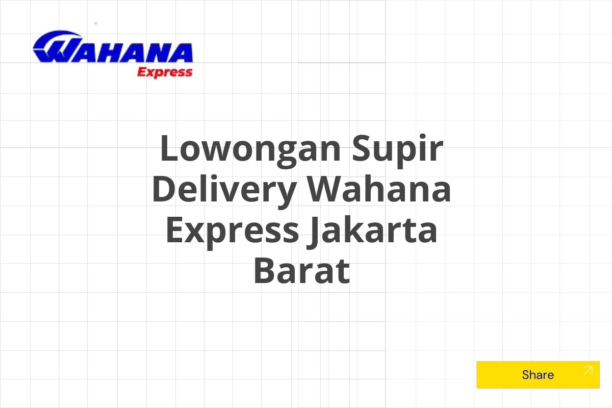 Lowongan Supir Delivery Wahana Express Jakarta Barat