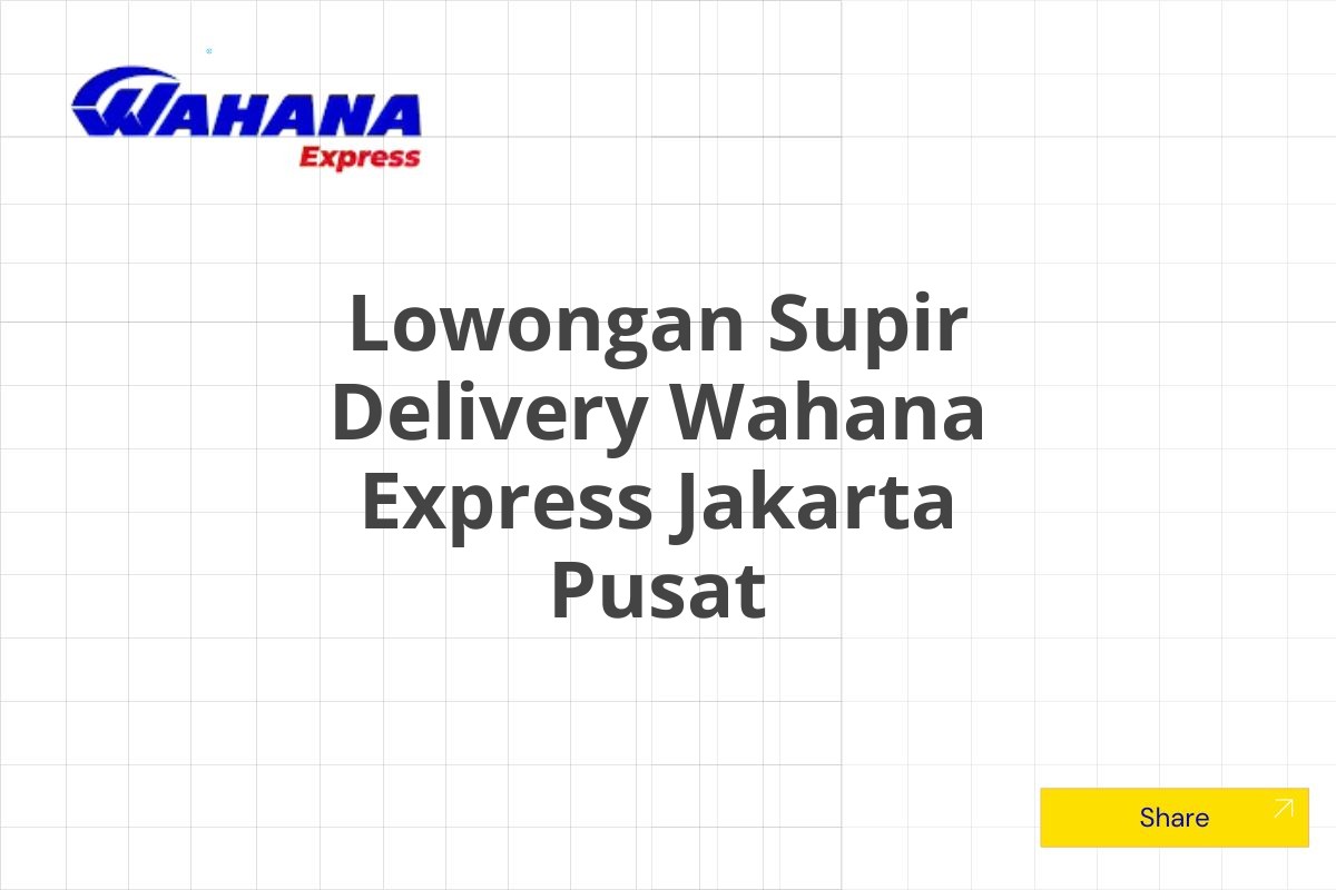 Lowongan Supir Delivery Wahana Express Jakarta Pusat