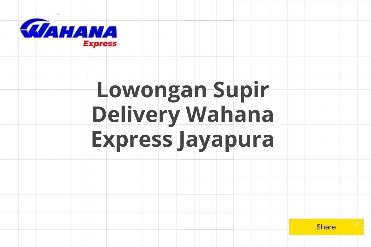 Lowongan Supir Delivery Wahana Express Jayapura