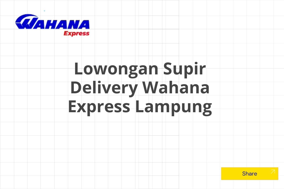 Lowongan Supir Delivery Wahana Express Lampung