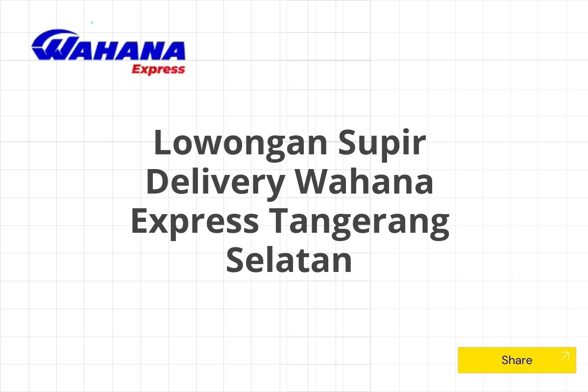 Lowongan Supir Delivery Wahana Express Tangerang Selatan