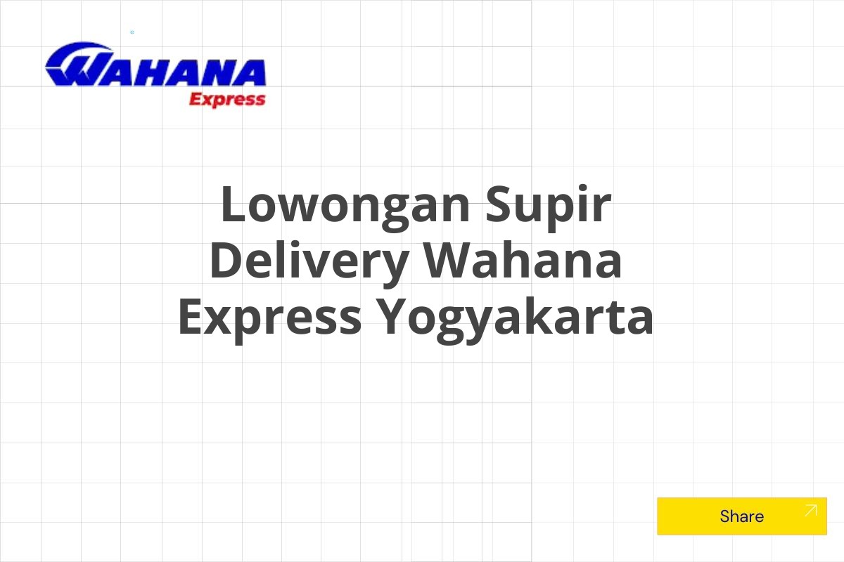 Lowongan Supir Delivery Wahana Express Yogyakarta