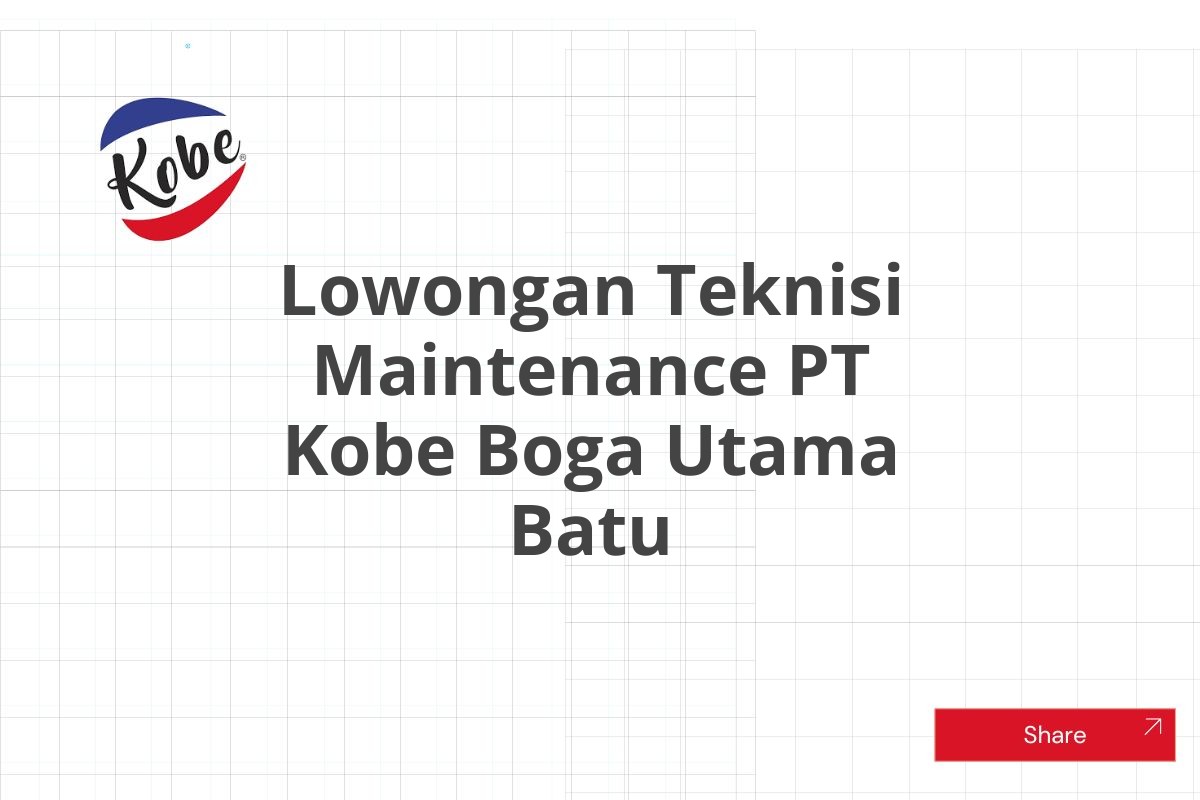 Lowongan Teknisi Maintenance PT Kobe Boga Utama Batu