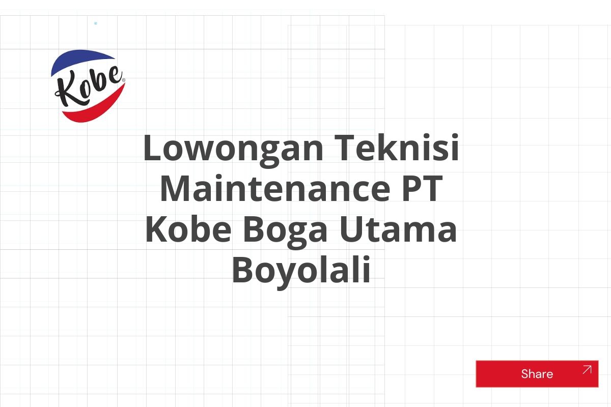 Lowongan Teknisi Maintenance PT Kobe Boga Utama Boyolali