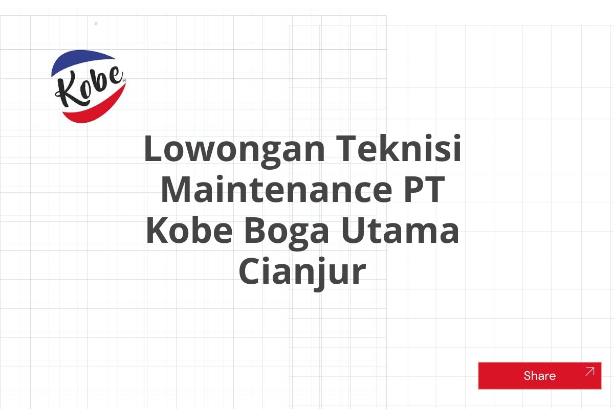 Lowongan Teknisi Maintenance PT Kobe Boga Utama Cianjur