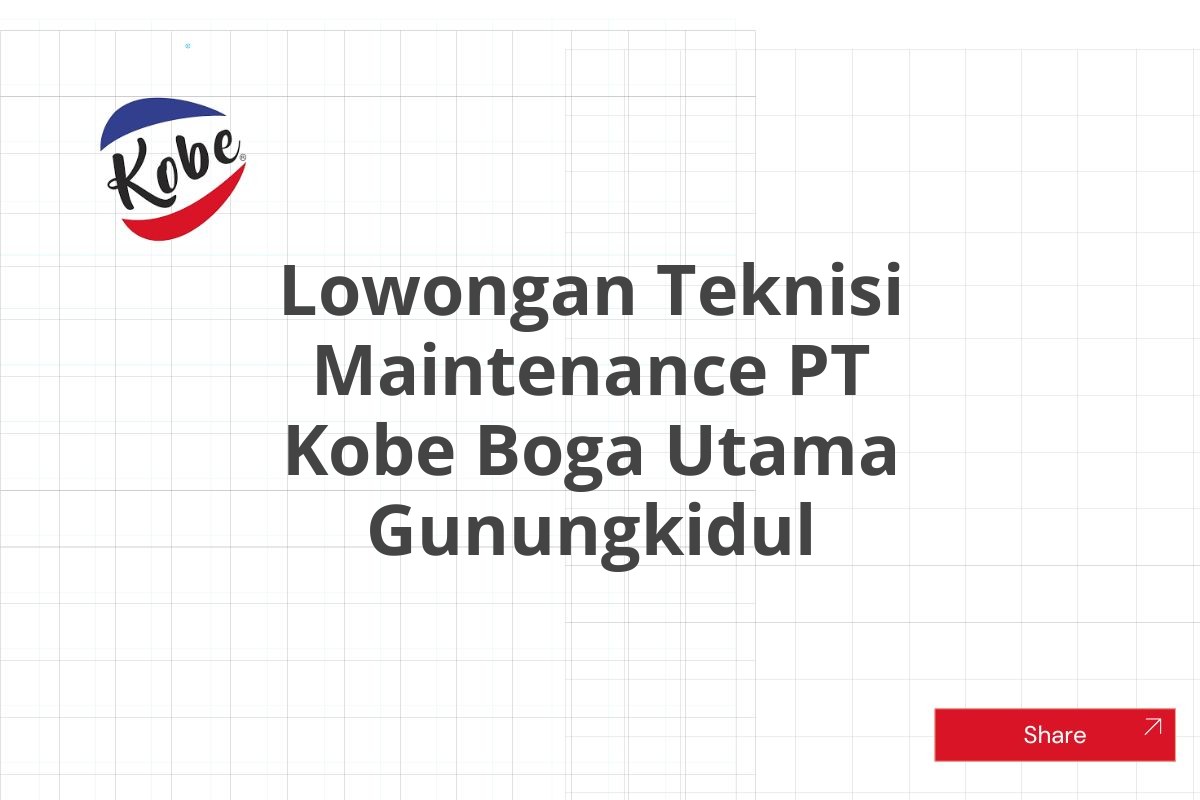 Lowongan Teknisi Maintenance PT Kobe Boga Utama Gunungkidul