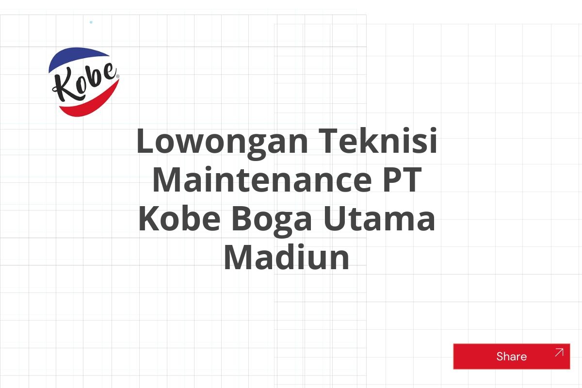 Lowongan Teknisi Maintenance PT Kobe Boga Utama Madiun