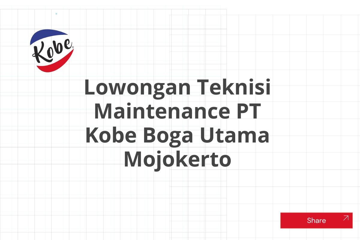 Lowongan Teknisi Maintenance PT Kobe Boga Utama Mojokerto