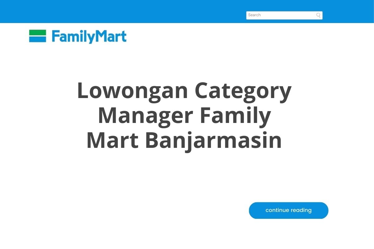 Lowongan Category Manager Family Mart Banjarmasin