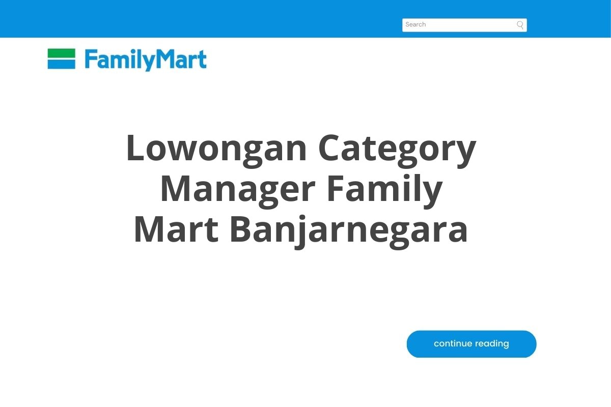 Lowongan Category Manager Family Mart Banjarnegara