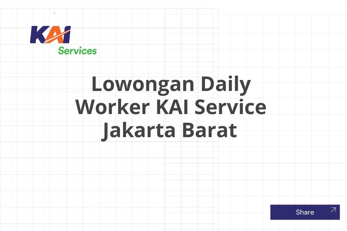 Lowongan Daily Worker KAI Service Jakarta Barat