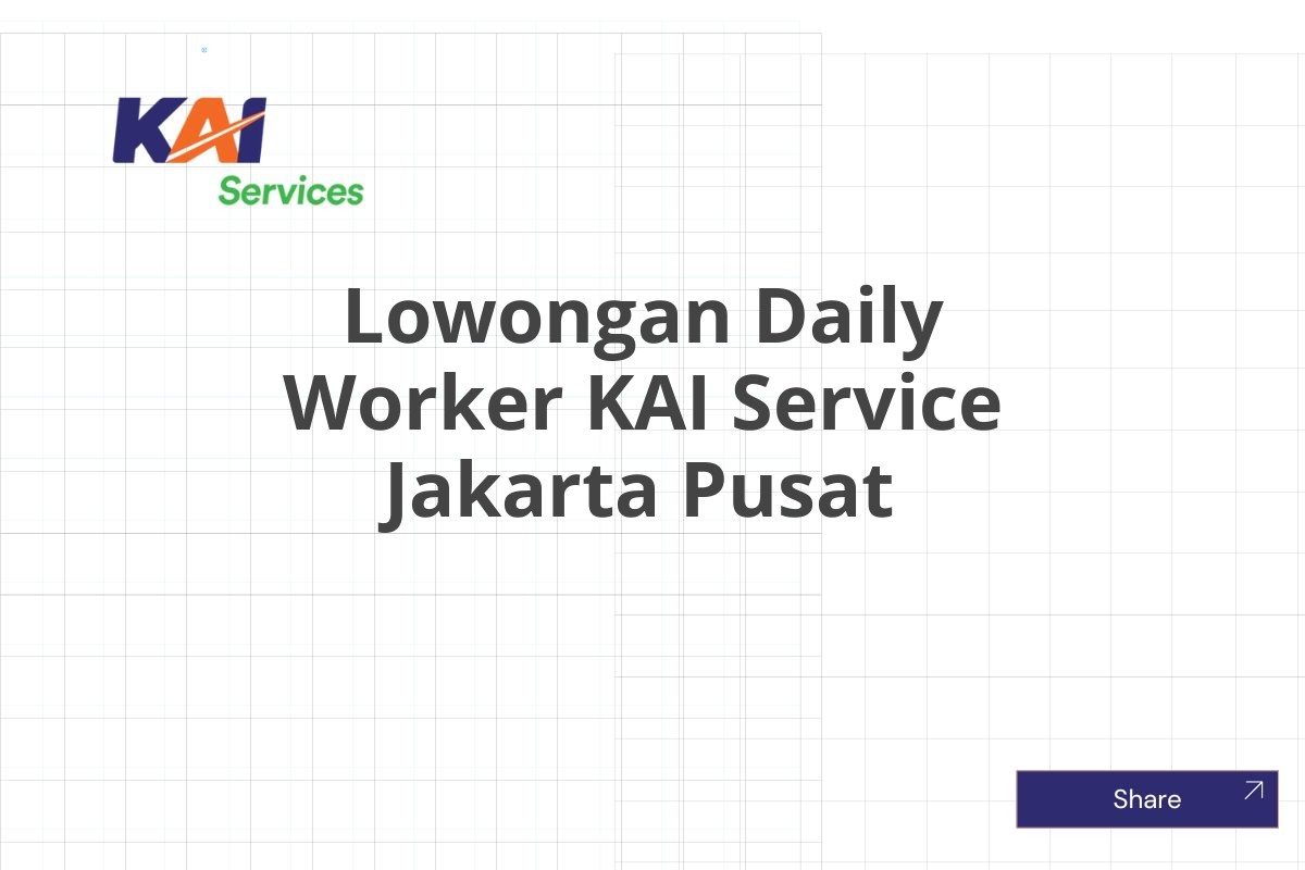 Lowongan Daily Worker KAI Service Jakarta Pusat