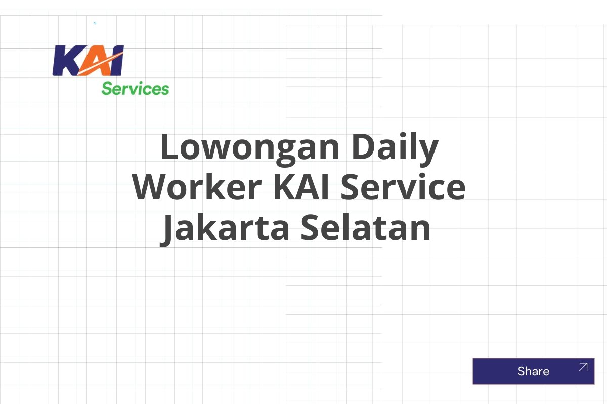 Lowongan Daily Worker KAI Service Jakarta Selatan