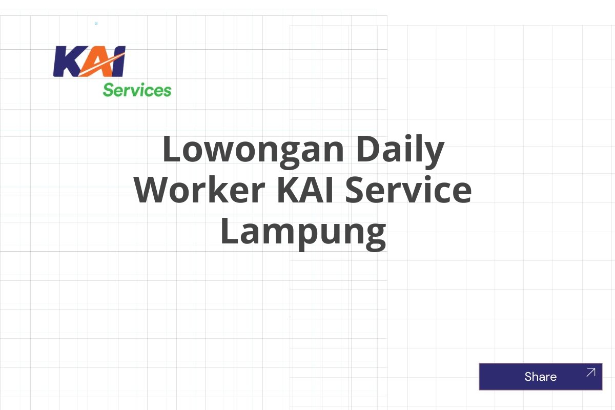 Lowongan Daily Worker KAI Service Lampung