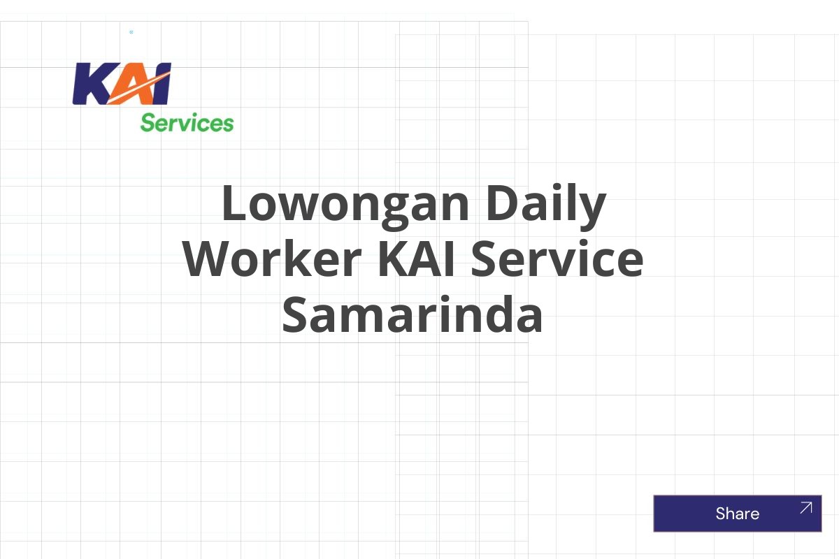 Lowongan Daily Worker KAI Service Samarinda